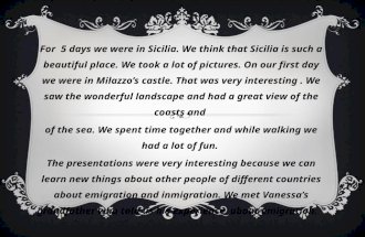 For 5 days we were in Sicilia. We think that Sicilia is such a beautiful place. We took a lot of pictures. On our first day we were in Milazzo’s castle.