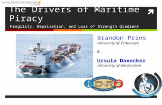 The Drivers of Maritime Piracy Fragility, Deprivation, and Loss of Strength Gradient Brandon Prins University of Tennessee & Ursula Daxecker University.