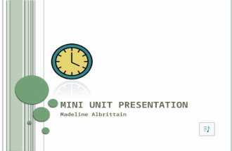 M INI U NIT P RESENTATION Madeline Albrittain K NOWLEDGE - S TUDENTS WILL KNOW : Vocabulary terms related to time Ask and answer questions about time.