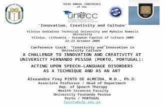 A CHALLENGE TO INNOVATION AND CREATIVITY AT UNIVERSITY FERNANDO PESSOA (PORTO, PORTUGAL): ACTING UPON SPEECH-LANGUAGE DISORDERS AS A TECHNIQUE AND AS AN.