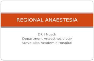 DR I Noeth Department Anaesthesiology Steve Biko Academic Hospital REGIONAL ANAESTESIA.