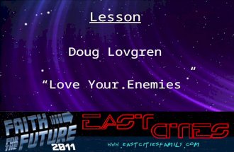 Lesson Doug Lovgren “Love Your Enemies”. THE SERMON ON THE KINGDOM “Love your enemies”