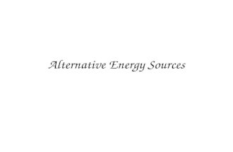 Alternative Energy Sources. Renewable Energy Renewable energy is energy from sources that are constantly being formed. Types of renewable energy includes: