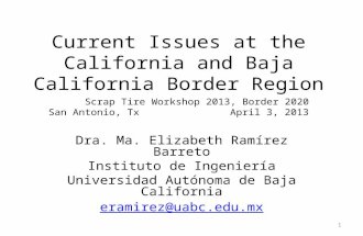 Current Issues at the California and Baja California Border Region Dra. Ma. Elizabeth Ramírez Barreto Instituto de Ingeniería Universidad Autónoma de Baja.