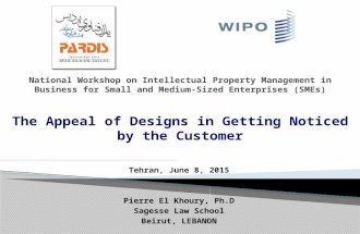 Tehran, June 8, 2015 Pierre El Khoury, Ph.D Sagesse Law School Beirut, LEBANON The Appeal of Designs in Getting Noticed by the Customer.