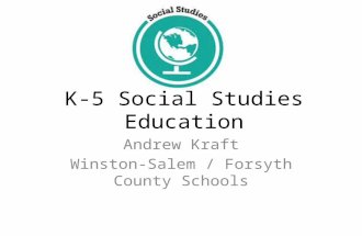 K-5 Social Studies Education Andrew Kraft Winston-Salem / Forsyth County Schools.