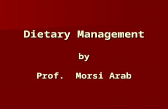 Dietary Management by Prof. Morsi Arab. Diet Management Goals : 1- to restore glycaemic control and optimal lipid levels 2- adequate needs for growth,