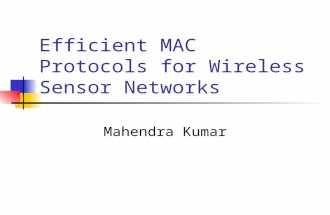 Efficient MAC Protocols for Wireless Sensor Networks Mahendra Kumar.