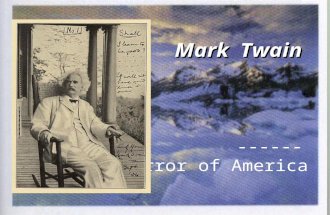 Mark Twain Mark Twain ------Mirror of America Mirror of America Mirror here means a person who gives a true representation or description of the country.