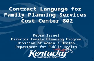 Contract Language for Family Planning Services Cost Center 802 Debra Israel Director Family Planning Program Division of Women’s Health Department for.