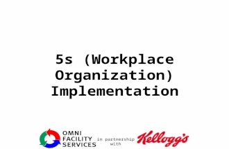 In partnership with 5s (Workplace Organization) Implementation CONFIDENTIAL AND PROPRIETARY – © 2008 KELLOGG NA COMPANY.