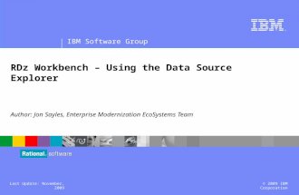 ® IBM Software Group © 2009 IBM CorporationLast Update: November, 2009 Author: Jon Sayles, Enterprise Modernization EcoSystems Team RDz Workbench – Using.