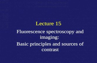 Lecture 15 Fluorescence spectroscopy and imaging: Basic principles and sources of contrast.