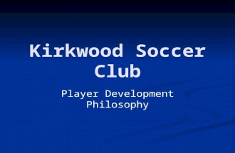 Kirkwood Soccer Club Player Development Philosophy.