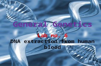 General Genetics. 1. Be introduced to the laboratory techniques involved in DNA extraction. 2. Test DNA integrity using gel electrophoresis.