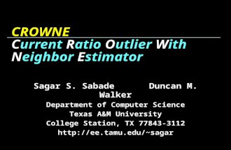 CROWNE Current Ratio Outlier With Neighbor Estimator Sagar S. SabadeDuncan M. Walker Department of Computer Science Texas A&M University College Station,
