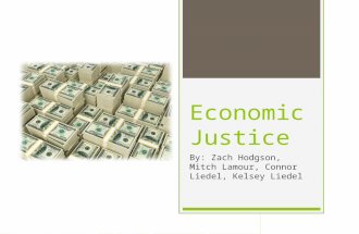 Economic Justice By: Zach Hodgson, Mitch Lamour, Connor Liedel, Kelsey Liedel.