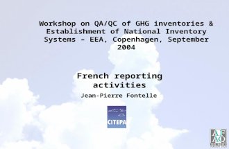 Workshop on QA/QC of GHG inventories & Establishment of National Inventory Systems – EEA, Copenhagen, September 2004 Jean-Pierre Fontelle French reporting.