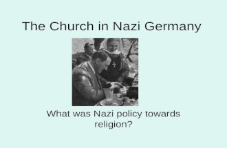 The Church in Nazi Germany What was Nazi policy towards religion?