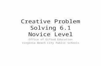 Creative Problem Solving 6.1 Novice Level Office of Gifted Education Virginia Beach City Public Schools.