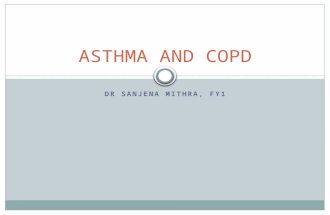 DR SANJENA MITHRA, FY1 ASTHMA AND COPD. Objectives Differentiate severity of acute asthma exacerbations Pathophysiology of Asthma and COPD Discuss CXR.