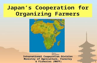 1 Japan’s Cooperation for Organizing Farmers International Cooperation Division Ministry of Agriculture, Forestry & Fisheries (MAFF) Photo ： Wikipedia.