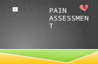 PAIN ASSESSMENT PURPOSE  To provide guidelines for the appropriate identification and assessment of patients who may experience pain.