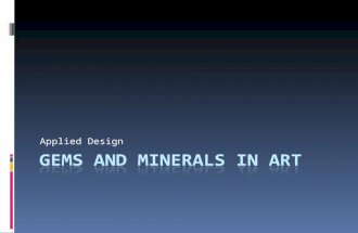 Applied Design. Objectives for this lesson  Study the origins of gemstones and minerals  Discover how the periodic table contributes to gemstone and.