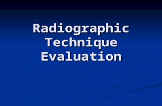 Radiographic Technique Evaluation. Radiograph Evaluation We understand how radiographs are made. We understand how radiographs are made. We understand.