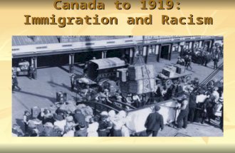Canada to 1919: Immigration and Racism. Background ► As part of Prime Minister Macdonald’s National Policy: he built the CPR he built the CPR he encouraged.