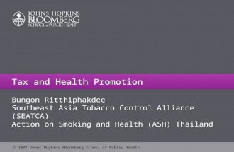 2007 Johns Hopkins Bloomberg School of Public Health Tax and Health Promotion Bungon Ritthiphakdee Southeast Asia Tobacco Control Alliance (SEATCA) Action.