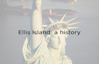 Ellis Island: a history. History of Ellis Island Ellis Island.