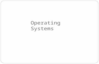 Operating Systems. Activities performed by the operating system: –Perform common computer hardware functions –Provide a user interface and input/output.