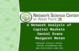 A Network Analysis of Capital Markets Daniel Evans Margaret Moten Network Science Center daniel.evans@usma.edu .