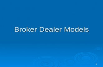 1 Broker Dealer Models. 2 Broker Dealer Types:  General Securities  Introducing/Fully Disclosed  Clearing  Franchise/Independent Contractor  Micro-cap.