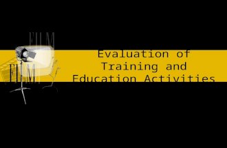 Evaluation of Training and Education Activities. Objectives By the end of this presentation, participants will be able to List reasons why evaluation.