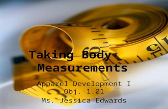Taking Body Measurements Apparel Development I Obj. 1.01 Ms. Jessica Edwards.