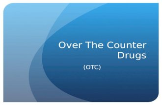 Over The Counter Drugs (OTC). What is an OTC drug?? OTC drugs – drugs that can be purchased without a prescription from a doctor Used to relieve signs.