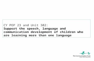 CY POP 23 and Unit 302: Support the speech, language and communication development of children who are learning more than one language.