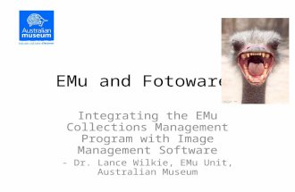 EMu and Fotoware: Integrating the EMu Collections Management Program with Image Management Software - Dr. Lance Wilkie, EMu Unit, Australian Museum.