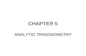 CHAPTER 5 ANALYTIC TRIGONOMETRY. 5.1 Verifying Trigonometric Identities Objectives –Use the fundamental trigonometric identities to verify identities.