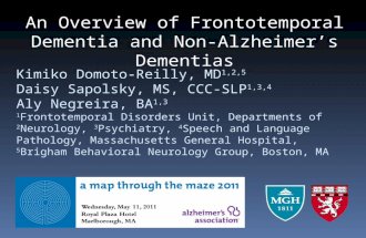 Kimiko Domoto-Reilly, MD 1,2,5 Daisy Sapolsky, MS, CCC-SLP 1,3,4 Aly Negreira, BA 1,3 1 Frontotemporal Disorders Unit, Departments of 2 Neurology, 3 Psychiatry,