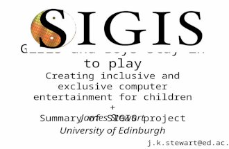Girls and Boys stay in to play Creating inclusive and exclusive computer entertainment for children + Summary of SIGIS project James Stewart University.