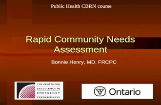 Rapid Community Needs Assessment Bonnie Henry, MD, FRCPC Public Health CBRN course.