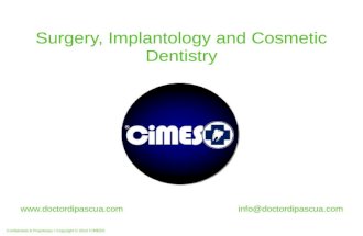 Confidential & Proprietary Copyright © 2010 CiMESO Surgery, Implantology and Cosmetic Dentistry @doctordipascua.com.