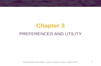 1 Chapter 3 PREFERENCES AND UTILITY Copyright ©2005 by South-Western, a division of Thomson Learning. All rights reserved.