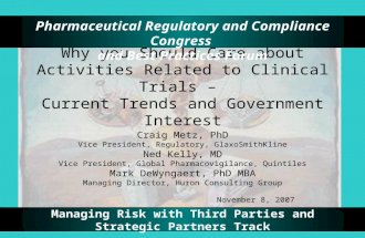 Managing Risk with Third Parties and Strategic Partners Track Why you Should Care about Activities Related to Clinical Trials – Current Trends and Government.