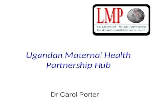 Ugandan Maternal Health Partnership Hub Dr Carol Porter.