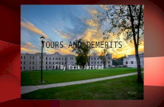 By Erik Jørstad TOURS AND DEMERITS My project is about the system of tours and demerits. I chose this topic because it is something that I feel very.