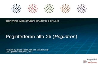 Hepatitis web study H EPATITIS W EB S TUDY H EPATITIS C O NLINE Peginterferon alfa-2b (PegIntron) Prepared by: David Spach, MD & H. Nina Kim, MD Last Updated: